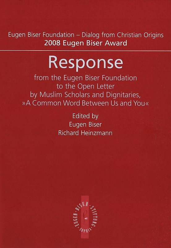 Response from the Eugen Biser Foundation to the Open Letter by Muslim Scholars and Dignataries, "A Common Word Between Us and You"