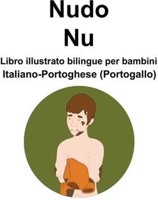 Italiano-Portoghese (Portogallo) Nudo / Nu Libro illustrato bilingue per bambini