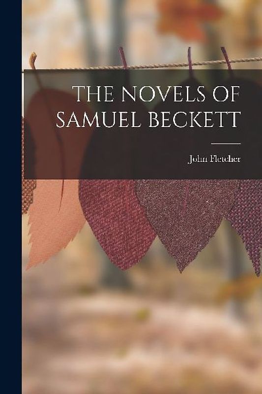 The Novels of Samuel Beckett