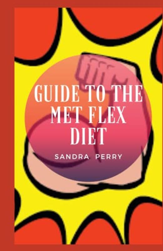Guide to The Met Flex Diet: The Flex Diet isn’t so much a diet as it is a way of thinking about food.