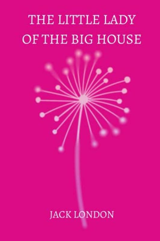The Little Lady of the Big House by jack london
