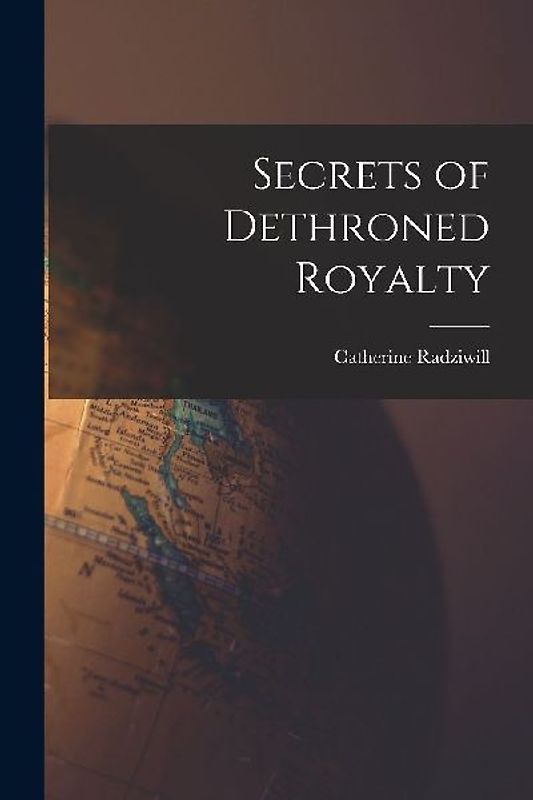 Secrets of Dethroned Royalty