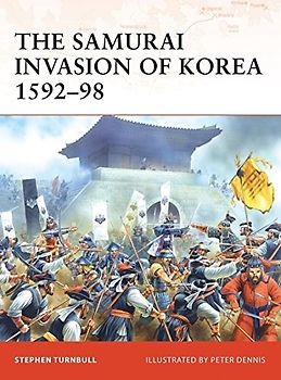 The Samurai Invasion of Korea 1592-98 (Campaign) - Stephen Turnbull