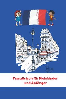 Französisch für Kleinkinder und Anfänger: Französische Sprache Und Kultur (Meine Ersten Worte) 6x9 in