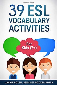 39 ESL Vocabulary Activities: For Kids (7+)