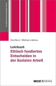 Lehrbuch Ethisch fundiertes Entscheiden in der Sozialen Arbeit