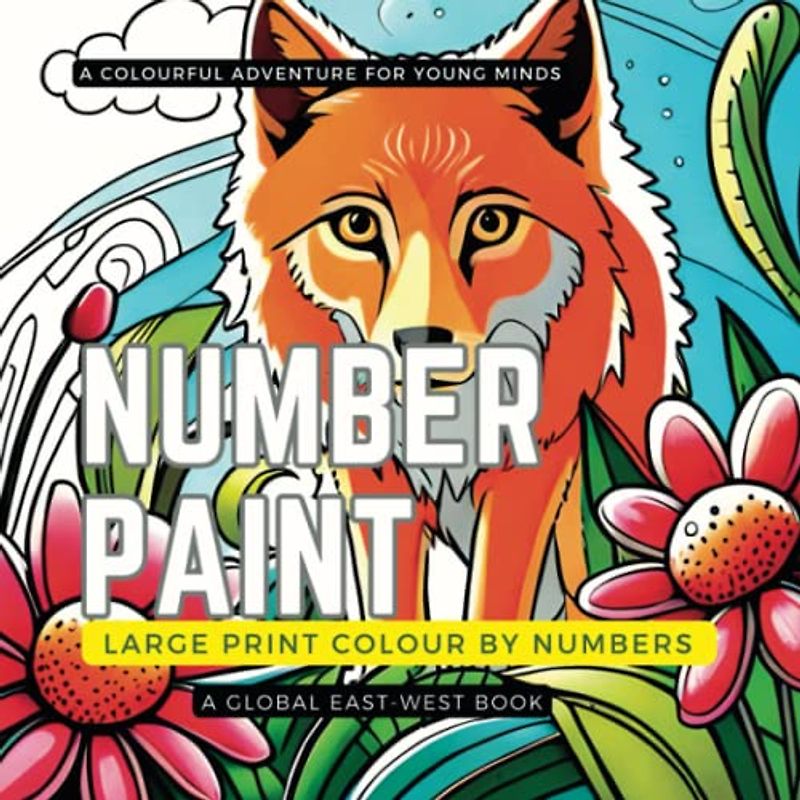 Number Paint: A Colourful Adventure for Young Minds: Large Print Colour by Numbers . Animals, Flowers , and Nature. Gift for 4-10 Year Old Boys and Girls.Creative Haven Wonders of Nature