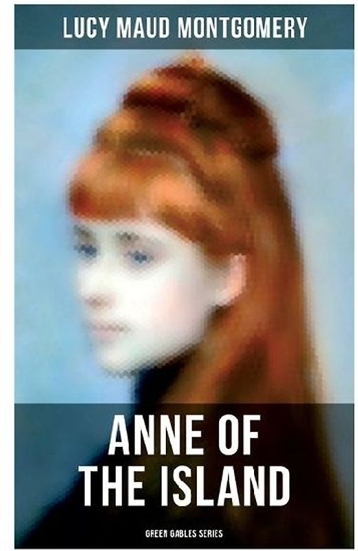 ANNE OF THE ISLAND (Green Gables Series)