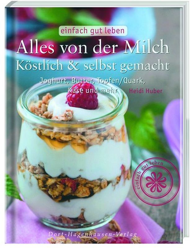 Alles von der Milch: Köstlich & selbst gemacht