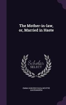 The Mother-in-law, or, Married in Haste