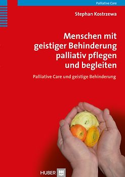 Menschen mit geistiger Behinderung palliativ pflegen und begleiten