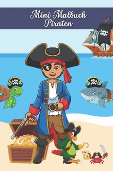 Mini Malbuch Piraten: Malbuch zum Mitnehmen im mini Format für Mädchen und Jungen ab 4, 35 Ausmalbilder mit Piraten (Mini Malbücher)