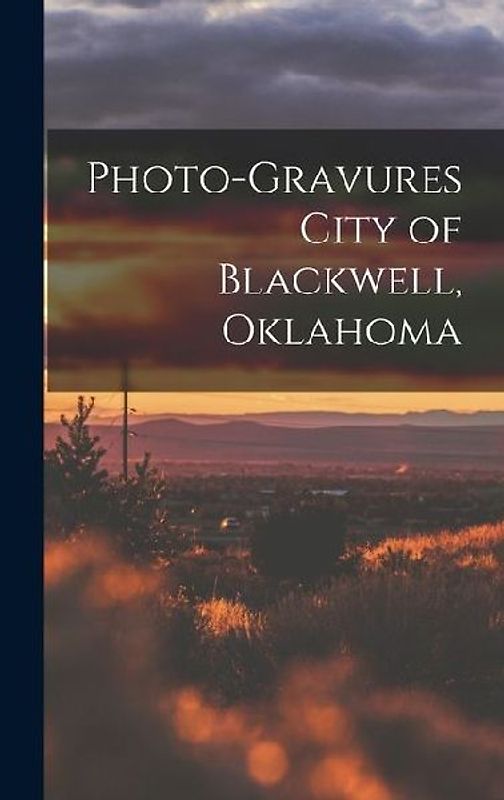 Photo-gravures City of Blackwell, Oklahoma