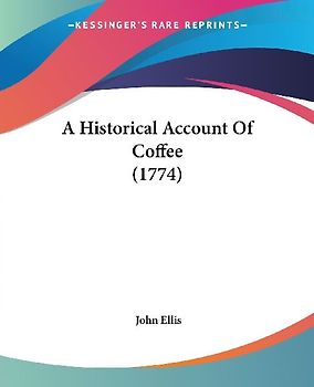 A Historical Account Of Coffee (1774)