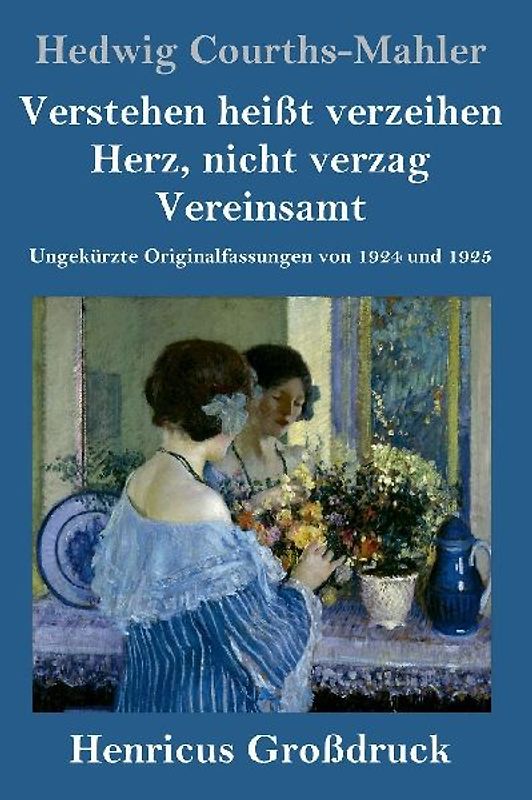 Verstehen heißt verzeihen / Herz, nicht verzag / Vereinsamt (Großdruck)