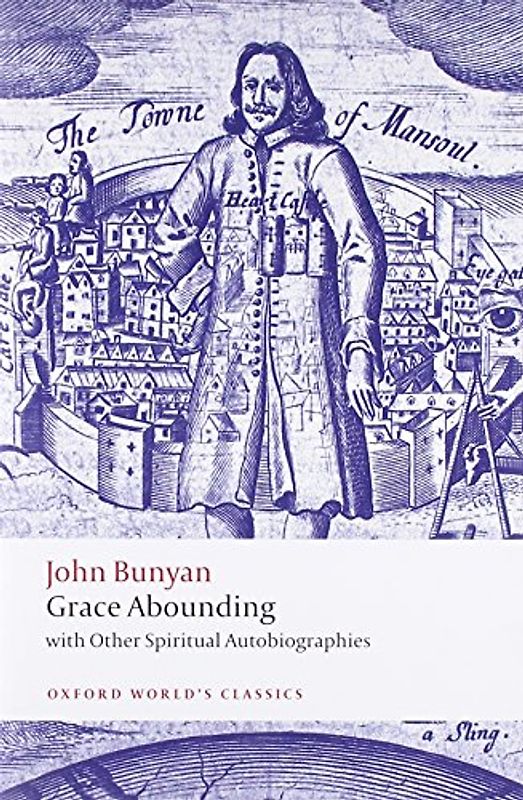 Grace Abounding: With Other Spiritual Autobiographies (Oxford World's Classics) - John Bunyan