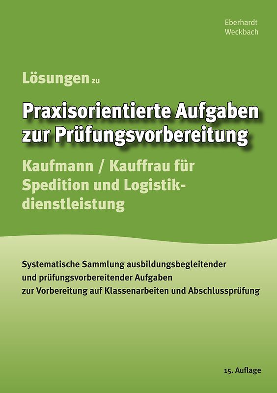 Lösungen zu Praxisorientierte Aufgaben zur Prüfungsvorbereitung Kaufmann/Kauffrau für Spedition und Logistikdienstleistungen 2009