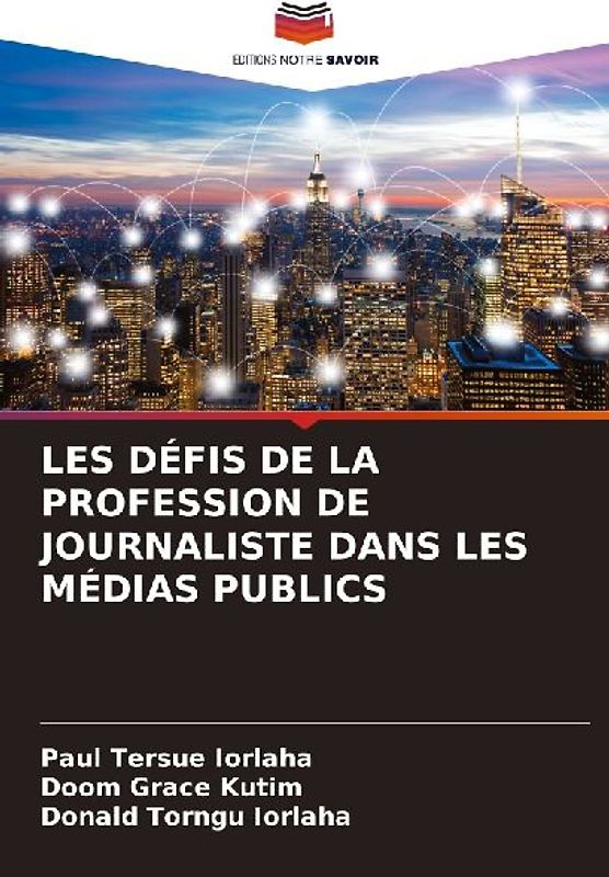 LES DÉFIS DE LA PROFESSION DE JOURNALISTE DANS LES MÉDIAS PUBLICS