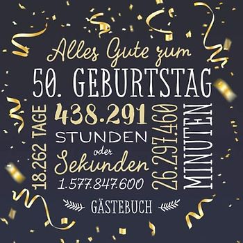 Alles Gute zum 50. Geburtstag ~ Gästebuch: Deko zur Feier vom 50.Geburtstag für Mann oder Frau - 50 Jahre - Geschenk & Geburtstagsdeko - Buch für Glückwünsche und Fotos der Gäste