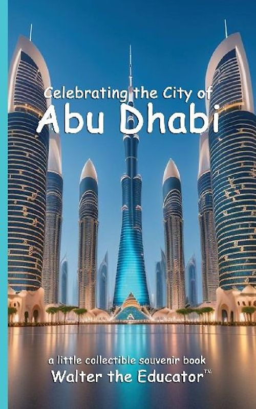 Celebrating the City of Abu Dhabi