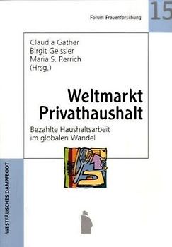 Weltmarkt Privathaushalt. Bezahlte Haushaltsarbeit im globalen Wandel