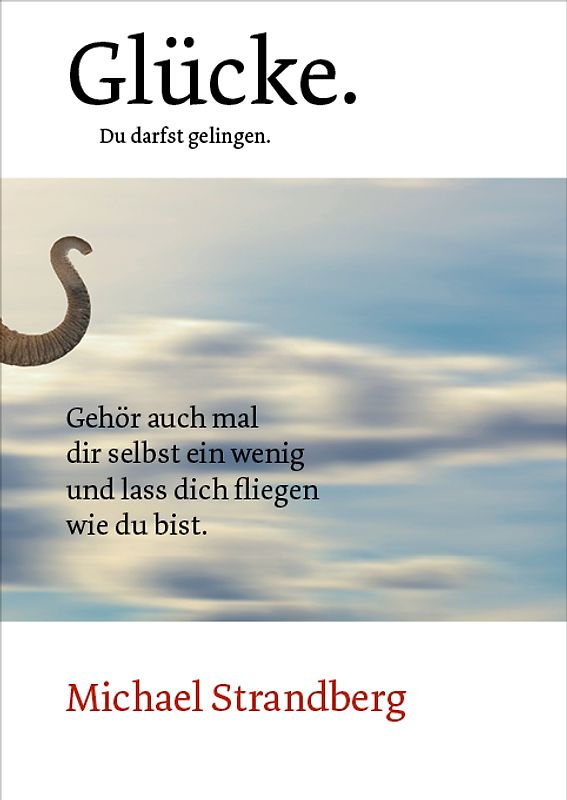 Glücke. Du darfst gelingen.