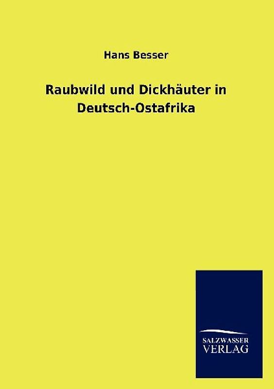 Raubwild und Dickhäuter in Deutsch-Ostafrika