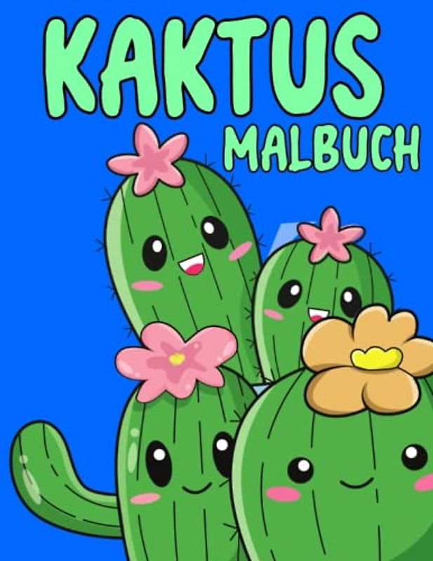 Kaktus Malbuch: Malvorlagen für Kinder von 2–4, 4–8, 4–12 Jahren und Erwachsene: 32 originelle und einzigartige Kakteen: Für Kakteenliebhaber: Stressabbau für alle: Lustiges Geschenk zu Weihnachten