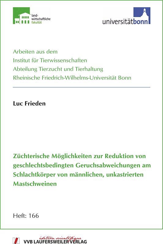 Züchterische Möglichkeiten zur Reduktion von geschlechtsbedingten Geruchsabweichungen am Schlachtkörper von männlichen, unkastrierten Mastschweinen