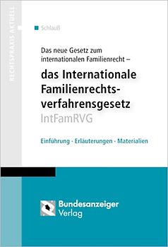 Das neue Gesetz zum internationalen Familienrecht - das Internationale Familienrechtsverfahrensgesetz (IntFamRVG)