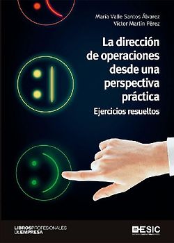 La dirección de operaciones desde una perspectiva práctica : ejercicios resueltos