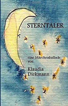 Sterntaler - Eine Märchenballade - Klaudia Diekmann