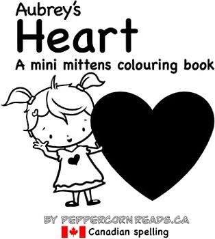 Aubrey's Heart: A mini mittens colouring book about shapes (Canadian Spelling) (Mini Mittens Colouring Books - Shapes!)