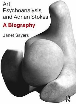Art, Psychoanalysis, and Adrian Stokes