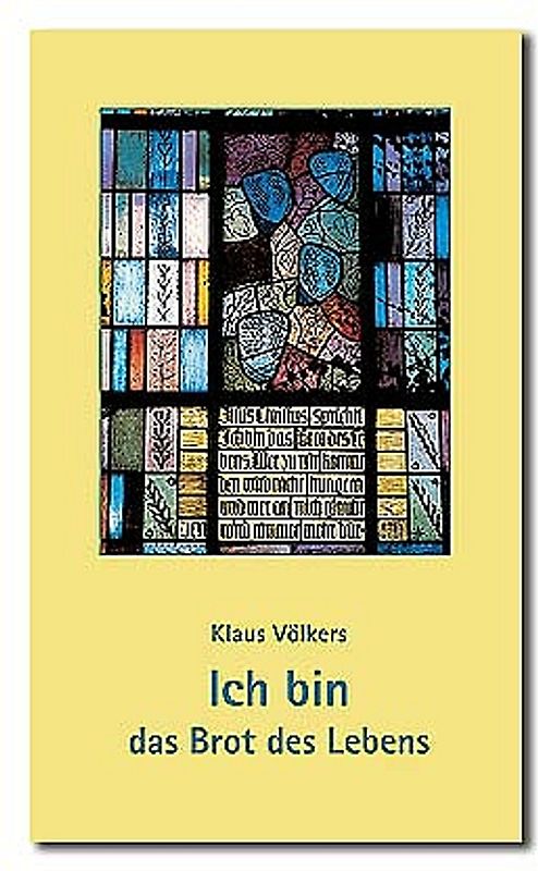 Ich bin das Brot des Lebens. Die Ich-bin-Worte