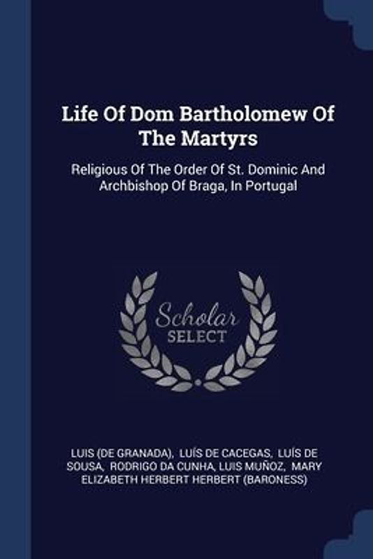Life Of Dom Bartholomew Of The Martyrs