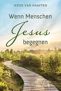 Wenn Menschen Jesus begegnen
