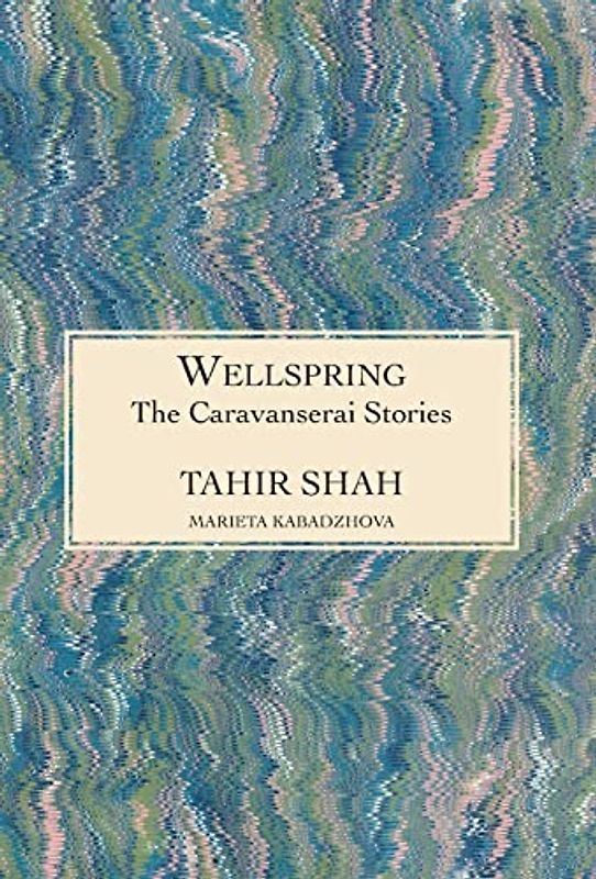 The Caravanserai Stories: Wellspring