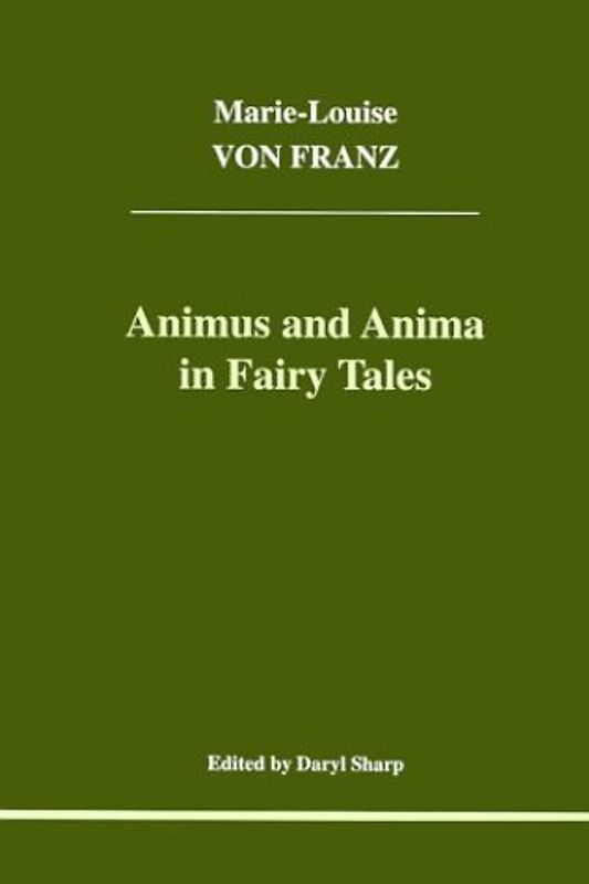 Animus and Anima in Fairy Tales (Studies in Jungian Psychology by Jungian Analysts) - Franz, Marie-Louise Von