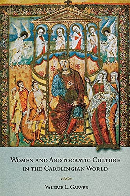 Women and Aristocratic Culture in the Carolingian World