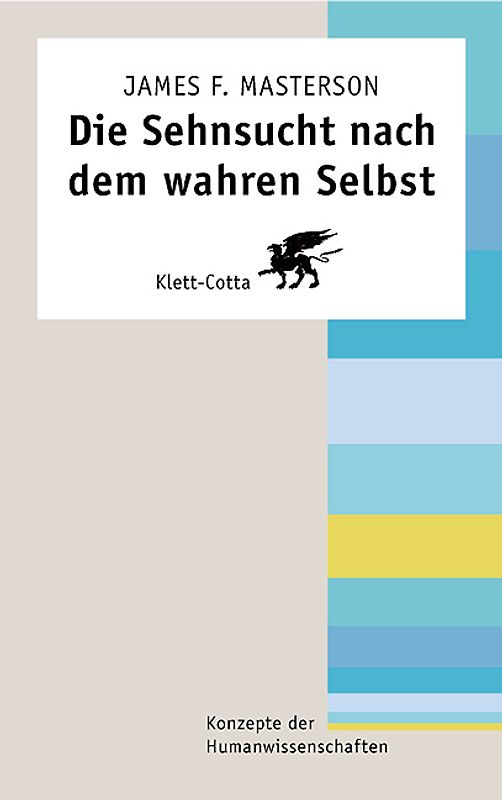 Die Sehnsucht nach dem wahren Selbst (Konzepte der Humanwissenschaften)