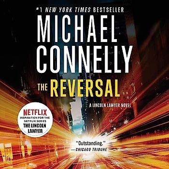 The Reversal (Lincoln Lawyer Novels) - Connelly, Michael