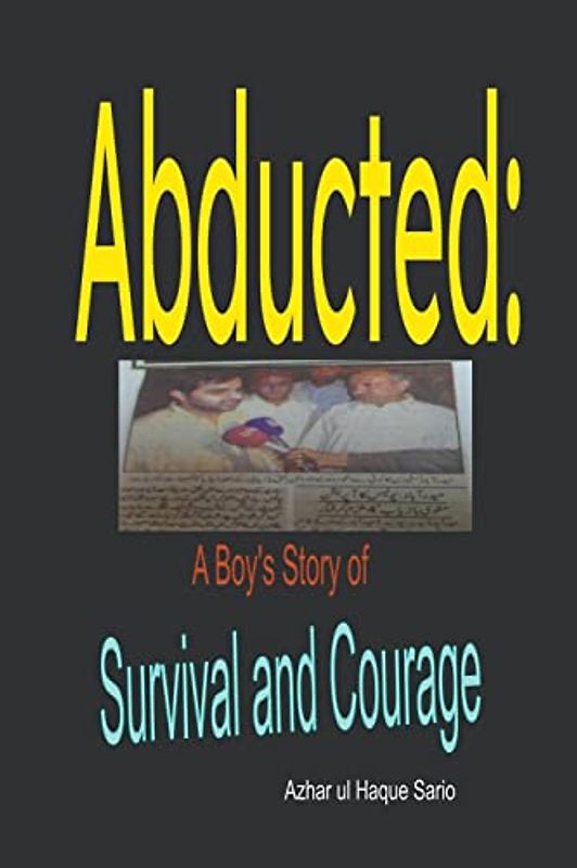 Abducted: A Boy's Story of Survival and Courage