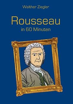 Rousseau in 60 Minuten