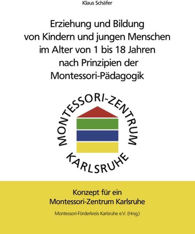 Erziehung und Bildung von Kindern und jungen Menschen im Alter von 1 bis 18 Jahren nach Prinzipien der Montessori-Pädagogik