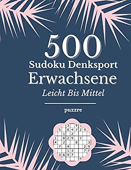 500 Sudoku Denksport Erwachsene Leicht Bis Mittel: Rätselbuch Logical - Denkspiel Rätsel