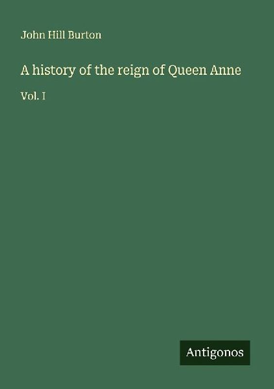A history of the reign of Queen Anne