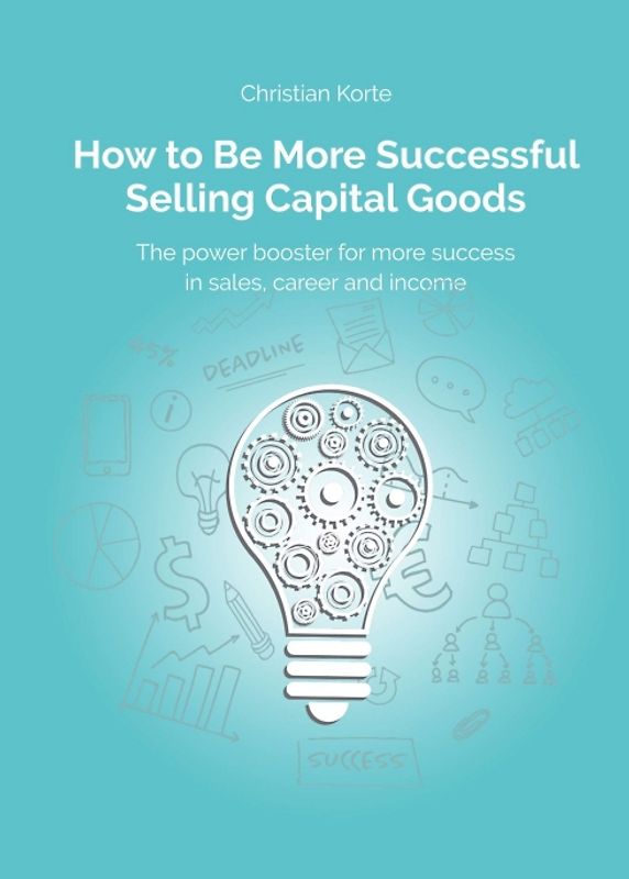 How to Be More Successful Selling Capital Goods