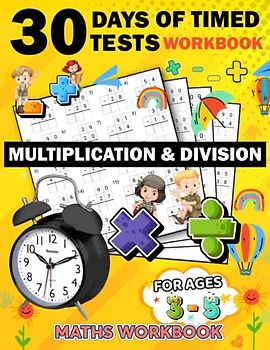 30 days of timed tests workbook multiplication and division ages 3-5: 630 Timed Maths Drills Test easy | multiplication & division Mathematics ... Book Paperback (Alegbra Workbooks for kids)