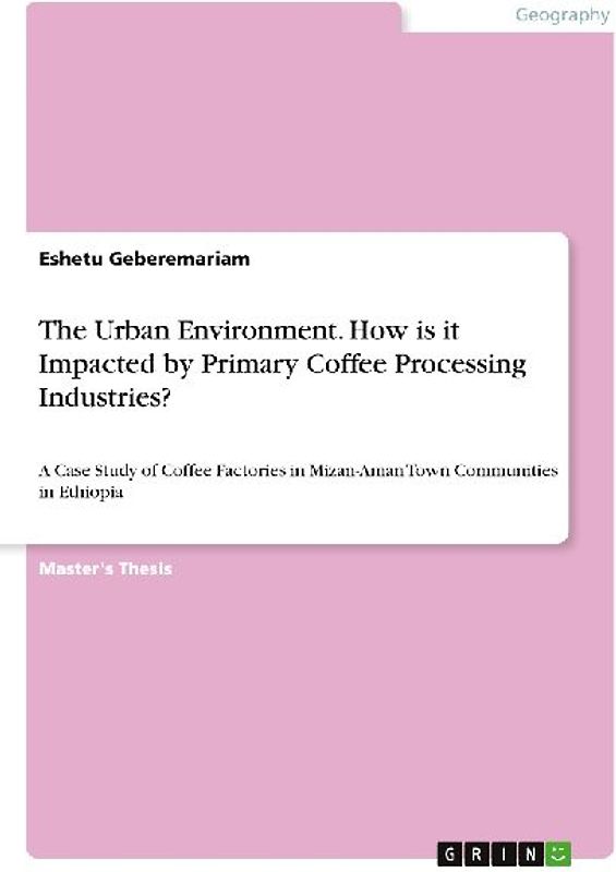 The Urban Environment. How is it Impacted by Primary Coffee Processing Industries?